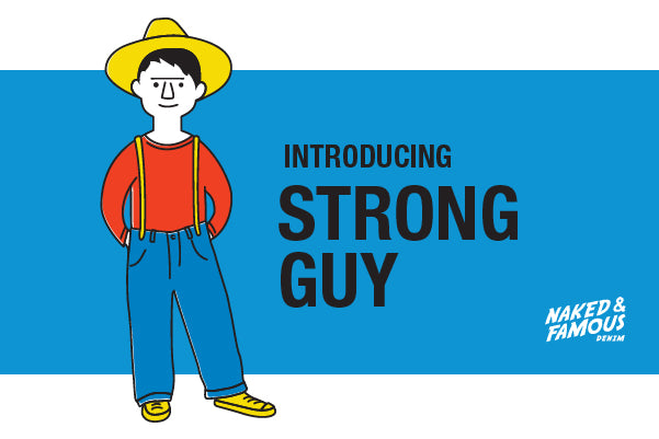 Introducing Strong Guy, the latest fit from Naked & Famous Denim